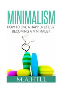 How to Live a Happier Life by Becoming a Minimalist