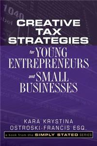 Creative Tax Strategies for Young Entrepreneurs and Small Businesses