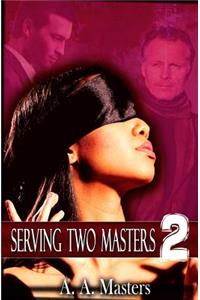 Serving Two Masters 2