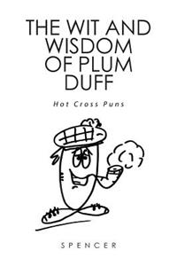 The Wit and Wisdom of Plum Duff