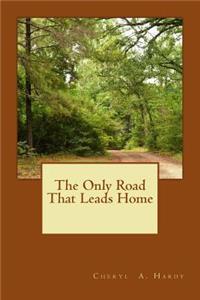Only Road That Leads Home