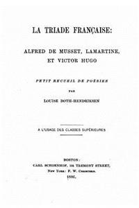 La triade française, Alfred de Musset, Lamartine, et Victor Hugo