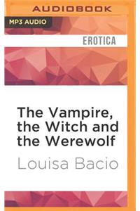 Vampire, the Witch and the Werewolf