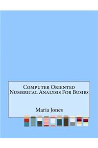 Computer Oriented Numerical Analysis For Busies