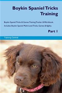 Boykin Spaniel Tricks Training Boykin Spaniel Tricks & Games Training Tracker & Workbook. Includes: Boykin Spaniel Multi-Level Tricks, Games & Agility. Part 1