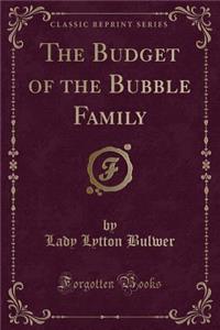 The Budget of the Bubble Family (Classic Reprint)