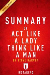 Summary of ACT Like a Lady, Think Like a Man