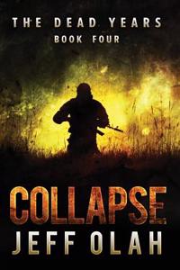 Dead Years - COLLAPSE - Book 4 (A Post-Apocalyptic Thriller)