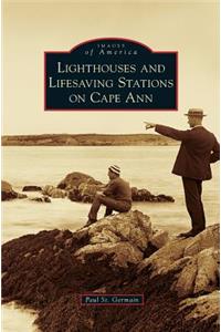 Lighthouses and Lifesaving Stations on Cape Ann