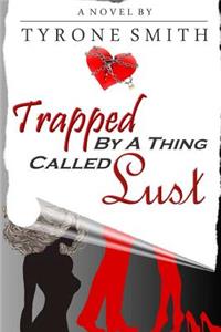 Trapped Bya Thing Called Lust