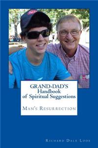 Grand-Dad's Handbook of Spiritual Suggestions: Resurrecting the Individual Man