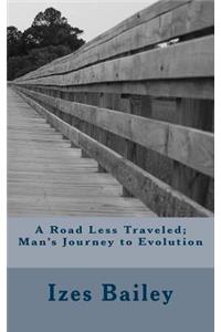 A Road Less Traveled; Man's Journey to Evolution