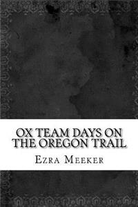 Ox Team Days on the Oregon Trail