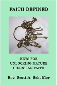 Faith Defined: Keys for Unlocking Mature Christian Faith