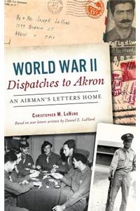 World War II Dispatches to Akron