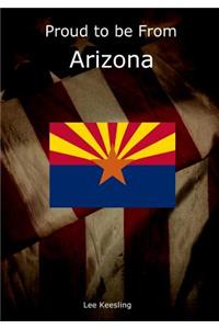 Proud to Be from Arizona