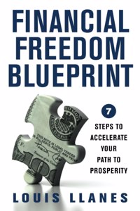 Financial Freedom Blueprint: 7 Steps to Accelerate Your Path to Prosperity