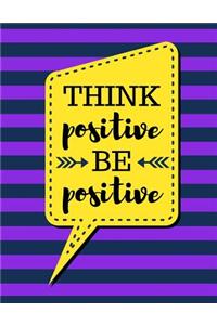 Think Positive Be Positive