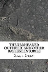 The Redheaded Outfield, and Other Baseball Stories