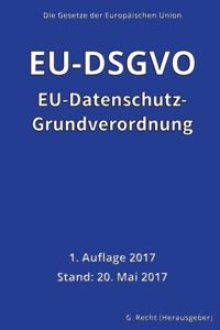 EU-Datenschutz-Grundverordnung (EU-DSGVO), 1. Auflage 2017