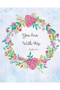 You Are With Me - Psalm 23