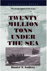 Twenty Million Tons Under the Sea