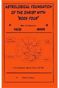The Astrological Foundation of the Christ Myth, Book Four