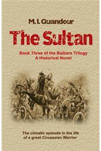 The Sultan: Book Three of the Baibars Trilogy