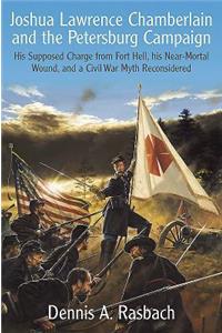 Joshua Lawrence Chamberlain and the Petersburg Campaign