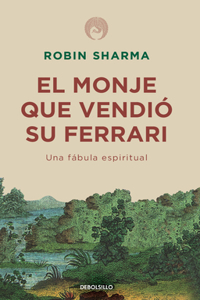 Monje Que Vendió Su Ferrari: Una Fábula Espiritual / The Monk Who Sold His Ferrari: A Spiritual Fable about Fulfilling Your Dreams & Reaching Your Destiny