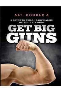 Get Big GUNS(TM) (Get Ready To Grow)