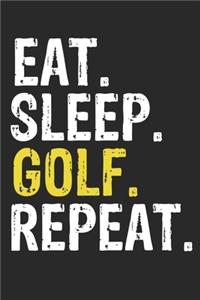 Eat Sleep Golf Repeat Funny Cool Gift for Golf Lovers Notebook A beautiful