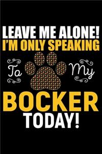 Leave Me Alone! I'm Only Speaking to My Bocker Today!