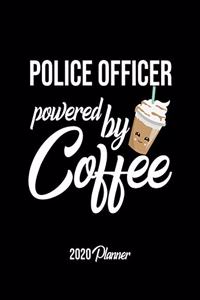 Police Officer Powered By Coffee 2020 Planner