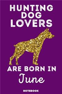 Hunting Dog Lovers Are Born In June