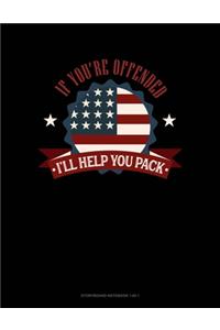 If You're Offended I'll Help You Pack