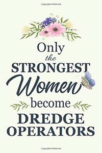 Only The Strongest Women Become Dragline operators