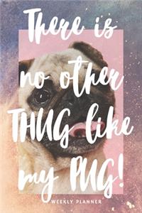 There is no other thug like my PUG! - 2020 Weekly Planner
