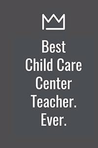 Best Child Care Center Teacher. Ever.