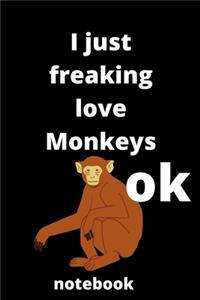 I Just Freaking Love monkeys ok notebook