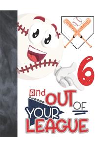 6 And Out Of Your League