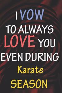 I VOW TO ALWAYS LOVE YOU EVEN DURING Karate SEASON