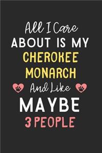 All I care about is my Cherokee Monarch and like maybe 3 people