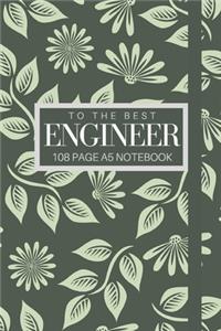 To The Best Engineer 108 page A5 notebook
