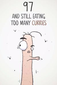 97 & Still Eating Too Many Curries