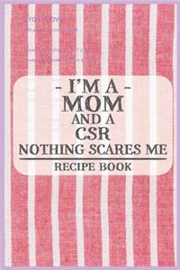 I'm a Mom and a CSR Nothing Scares Me Recipe Book