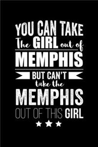 Can take Girl out of Memphis but can't take the Memphis out of the girl Pride Proud Patriotic 120 pages 6 x 9 Notebook