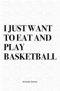I Just Want To Eat And Play Basketball