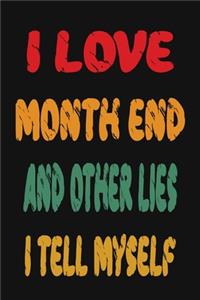 I Love Month End And Other Lies I Tell Myself