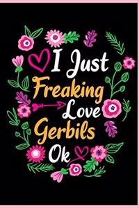 I Just Freaking Love Gerbils Ok
